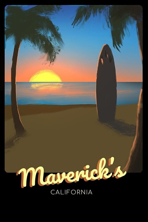 Mavericks California: Surfing Journal - Schedule Organizer Travel Diary - 6x9 100 Pages College Ruled Notebook (Paperback)