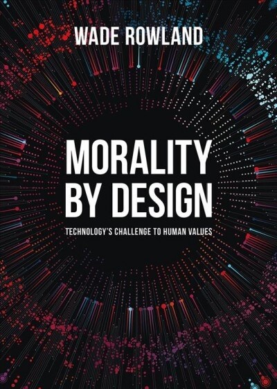 Morality by Design - Technologys Challenge to Human Values (Paperback)