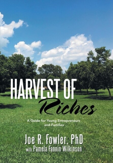 Harvest of Riches: A Guide for Young Entrepreneurs and Families (Hardcover)