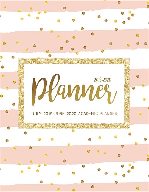July 2019-June 2020 Academic Planner: Two Year - Daily Weekly Monthly Calendar Planner for to Do List Planners and Academic Schedule Agenda Logbook & (Paperback)