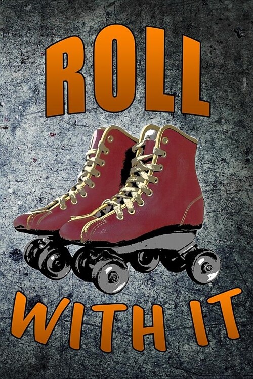 Roll with It: Skateboarding Journal Old School Skate Lined Notebook 120 Page 6x9 (Paperback)