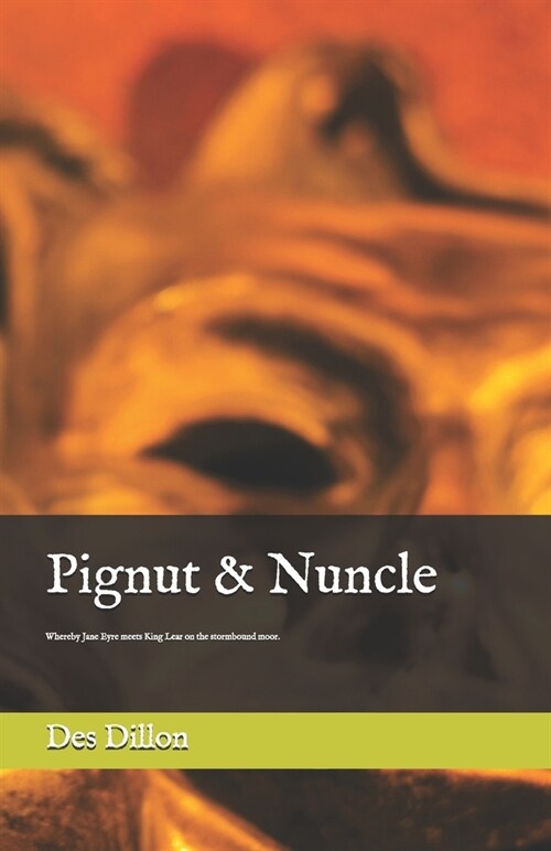 Pignut & Nuncle: Jane Eyre Meets King Lear on the Stormbound Heath (Paperback)