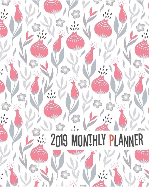 2019 Monthly Planner: Yearly Monthly Weekly 12 Months 365 Days Planner, Calendar Schedule, Appointment, Agenda, Meeting (Paperback)