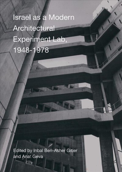 Israel as a Modern Architectural Experimental Lab, 1948-1978 (Hardcover, New ed)