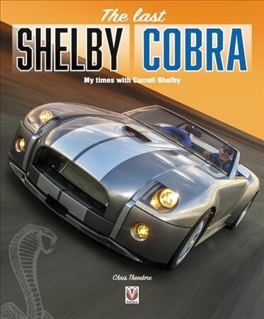 The last Shelby Cobra : My times with Carroll Shelby (Hardcover)