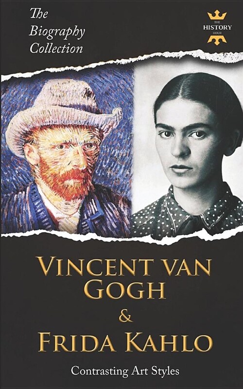 Vincent Van Gogh & Frida Kahlo: Contrasting Art Styles. the Biography Collection (Paperback)