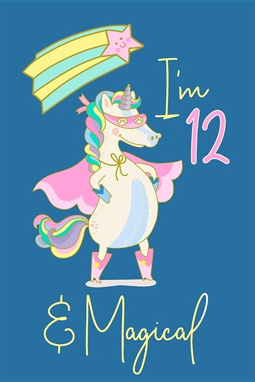 I Am 12 and Magical: 12 Year Old Journal for Girls (Paperback)