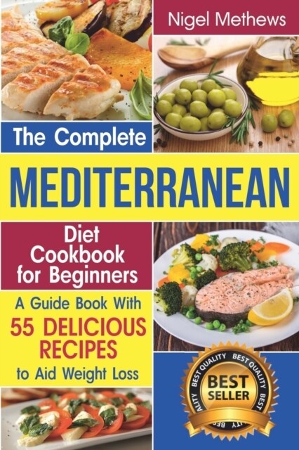 The Complete Mediterranean Diet Cookbook for Beginners: A Guide Book with 55 Delicious Recipes to Aid Weight Loss (Paperback)