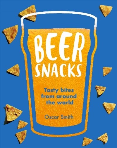 Beer Snacks: Tasty Bites from Around the World (Hardcover)