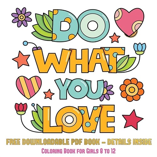 Coloring Book for Girls 8 - 12 (Do What You Love): 36 Coloring Pages to Boost Confidence in Girls (Paperback)