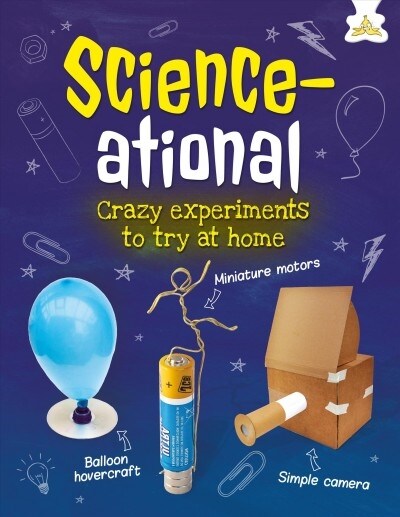Sensational Science: Amazing Science Experiments Using Everyday Household Items (Hardcover)