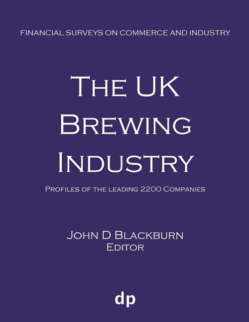The UK Brewing Industry: Profiles of the Leading 2200 Companies (Paperback, Spring 2019)