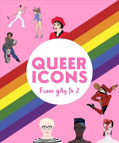 Queer Icons from Gay to Z: Activists, Artists & Trailblazers (Hardcover)