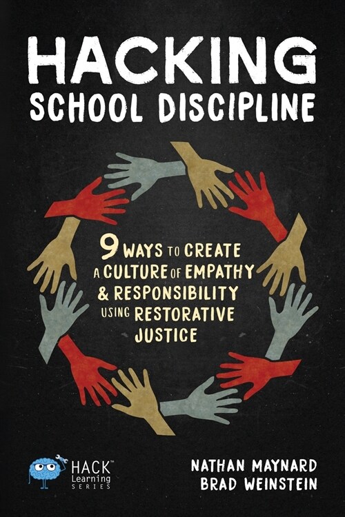 Hacking School Discipline: 9 Ways to Create a Culture of Empathy and Responsibility Using Restorative Justice (Paperback)