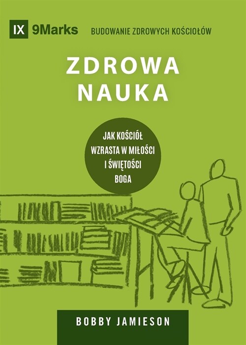 Sound Doctrine / Zdrowa nauka: How a Church Grows in the Love and Holiness of God / Jak Kości? Wzrasta W Milości I Świętośc (Paperback)