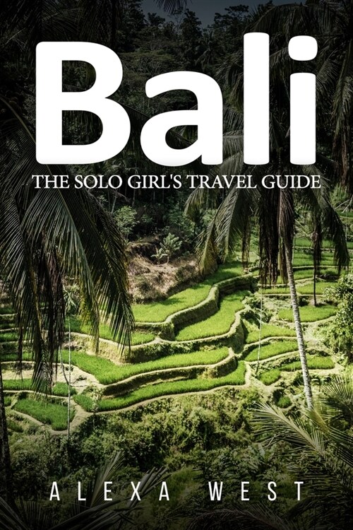 Bali: The Solo Girls Travel Guide (Paperback)