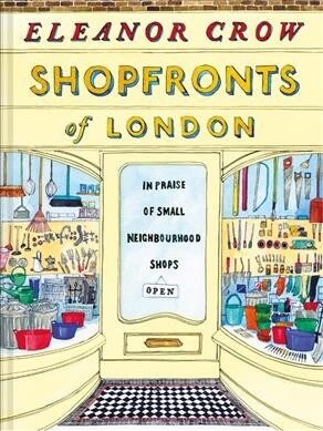 Shopfronts of London : In praise of small neighbourhood shops (Hardcover)