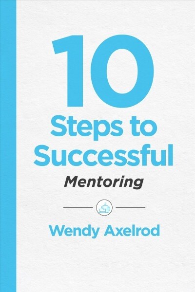 10 Steps to Successful Mentoring (Paperback)
