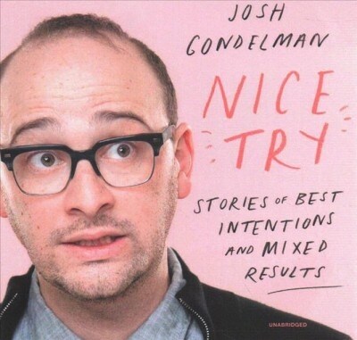 Nice Try: Stories of Best Intentions and Mixed Results (Audio CD)