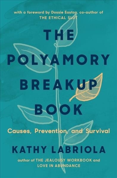 The Polyamory Breakup Book: Causes, Prevention, and Survival (Paperback)