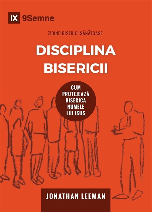 Disciplina Bisericii (Church Discipline) (Romanian): How the Church Protects the Name of Jesus (Paperback)