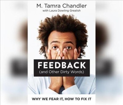 Feedback (and Other Dirty Words): Why We Fear It, How to Fix It (Audio CD)