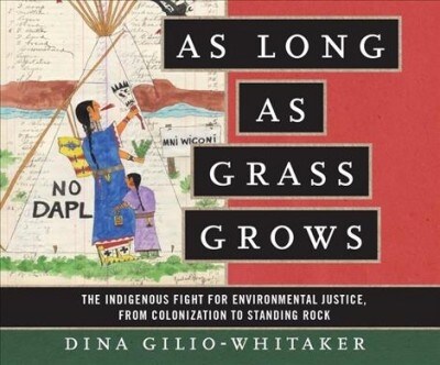 As Long as Grass Grows: The Indigenous Fight for Environmental Justice, from Colonization to Standing Rock (Audio CD)
