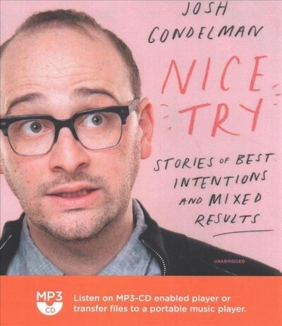 Nice Try: Stories of Best Intentions and Mixed Results (MP3 CD)