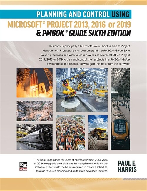 Planning and Control Using Microsoft Project 2013, 2016 or 2019 & Pmbok Guide Sixth Edition (Paperback)