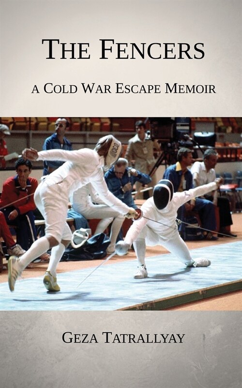 The Fencers: A Cold War Escape Memoir (Paperback)