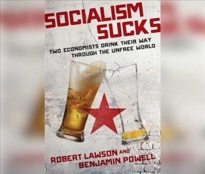 Socialism Sucks: Two Economists Drink Their Way Through the Unfree World (MP3 CD)