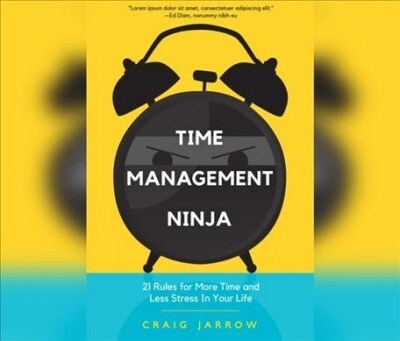 Time Management Ninja: 21 Rules for More Time and Less Stress in Your Life (MP3 CD)