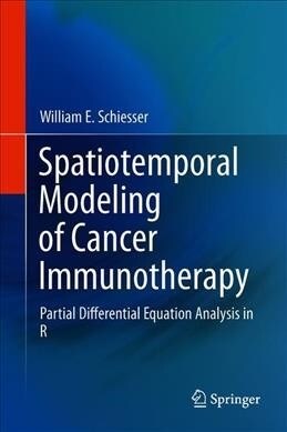 Spatiotemporal Modeling of Cancer Immunotherapy: Partial Differential Equation Analysis in R (Hardcover, 2019)