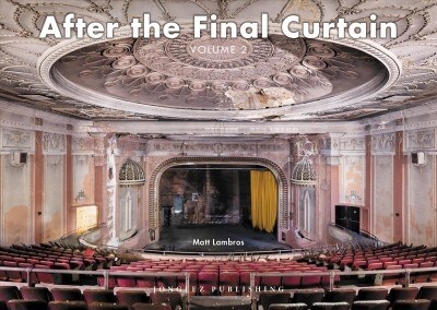 After the Final Curtain: Americas Abandoned Theaters (Hardcover)