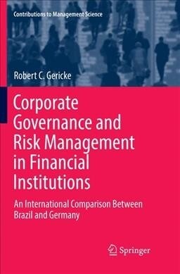 Corporate Governance and Risk Management in Financial Institutions: An International Comparison Between Brazil and Germany (Paperback, Softcover Repri)