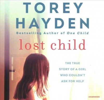 Lost Child: The True Story of a Girl Who Couldnt Ask for Help (Audio CD)