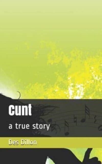 Cunt: A True Story (Paperback)