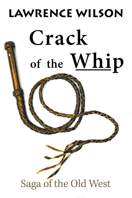 Crack of the Whip: Saga of the Old West (Paperback)