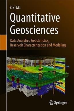 Quantitative Geosciences: Data Analytics, Geostatistics, Reservoir Characterization and Modeling (Hardcover, 2019)