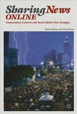 Sharing News Online: Commendary Cultures and Social Media News Ecologies (Hardcover, 2019)