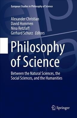 Philosophy of Science: Between the Natural Sciences, the Social Sciences, and the Humanities (Paperback, Softcover Repri)