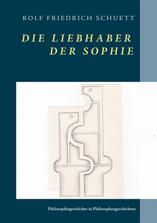 Die Liebhaber der Sophie: Philosophiegeschichte in Philosophengeschichten (Paperback)