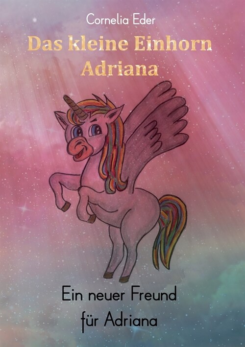 Das kleine Einhorn Adriana: Ein neuer Freund f? Adriana (Paperback)
