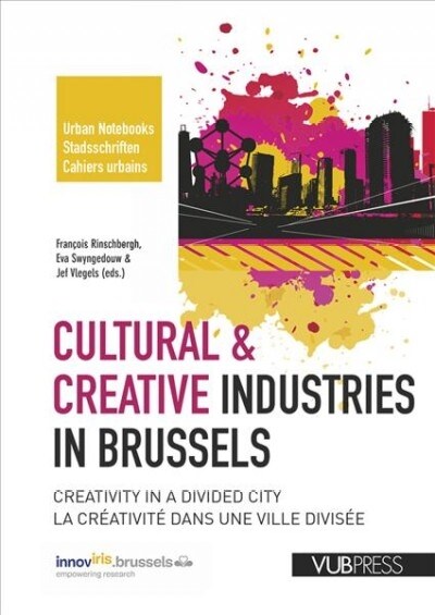 Cultural & Creative Industries in Brussels: Creativity in a Divided City (Paperback)