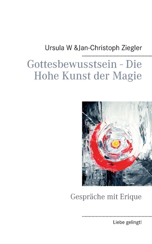 Gottesbewusstsein - Die Hohe Kunst der Magie: Gespr?he mit Erique (Paperback)