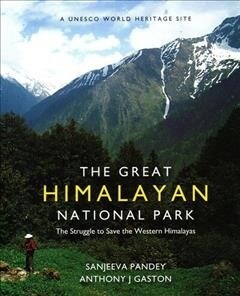 The Great Himalayan National Park: The Struggle to Save the Western Himalayas (Hardcover)