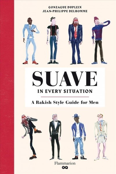 Suave in Every Situation: A Rakish Style Guide for Men (Hardcover)