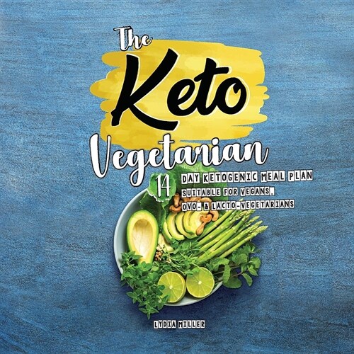 The Keto Vegetarian: 14-Day Ketogenic Meal Plan Suitable for Vegans, Ovo- & Lacto-Vegetarians, 2nd Edition (Paperback, 3, Vegan Vegetaria)