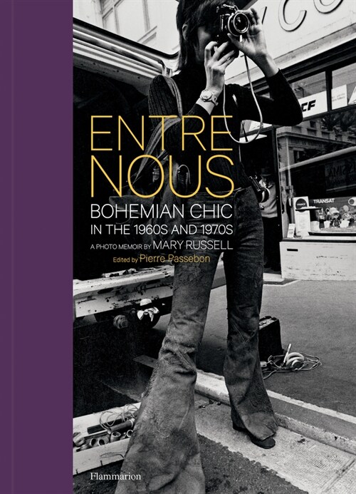 Entre Nous: Bohemian Chic in the 1960s and 1970s: A Photo Memoir by Mary Russell (Hardcover)