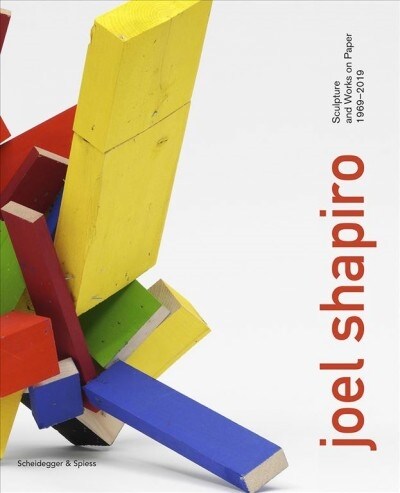 Joel Shapiro: Sculpture and Works on Paper 1969-2019 (Hardcover)